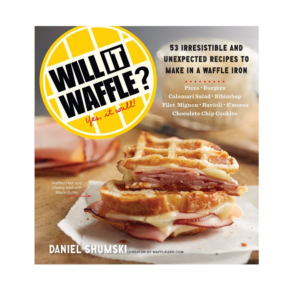 Will It Waffle?: 53 Irresistible and Unexpected Recipes to Make in Waffle Iron